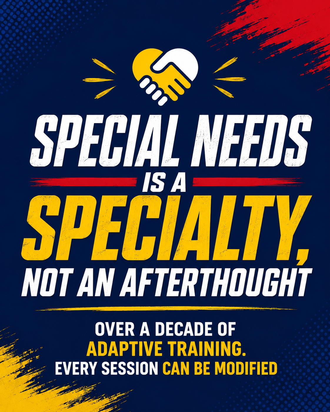 Special needs is a specialty, not an afterthought. Over a decade of adaptive training. Every session can be modified — no exceptions. 10+ years experience, NASM certified.